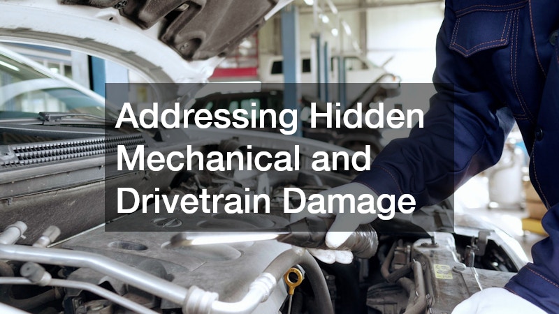 Addressing Hidden Mechanical and Drivetrain Damage