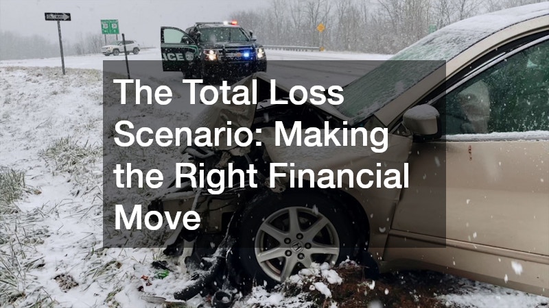 The Total Loss Scenario: Making the Right Financial Move