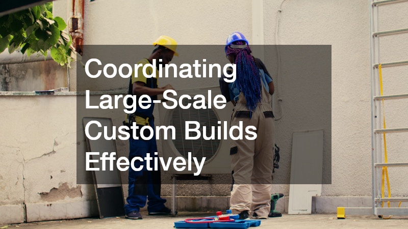 Coordinating Large-Scale Custom Builds Effectively