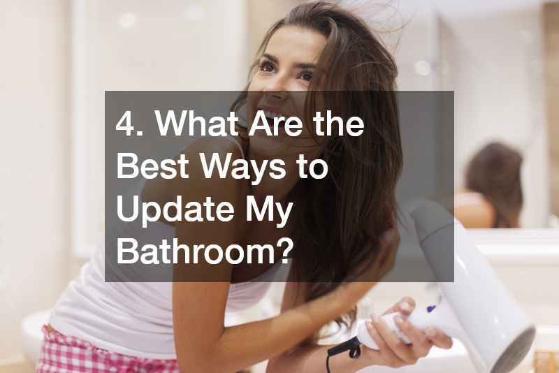 4. What Are the Best Ways to Update My Bathroom?