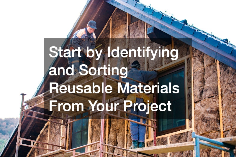 Start by Identifying and Sorting Reusable Materials From Your Project