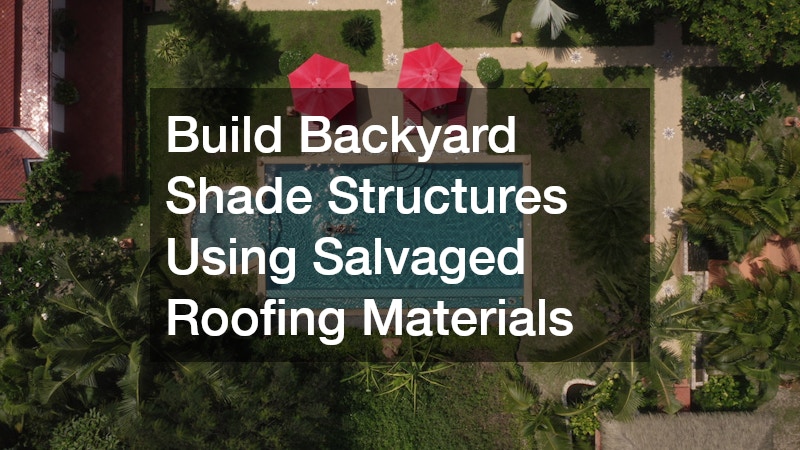 Build Backyard Shade Structures Using Salvaged Roofing Materials