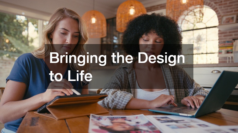 Bringing the Design to Life
