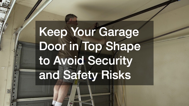 Keep Your Garage Door in Top Shape to Avoid Security and Safety Risks