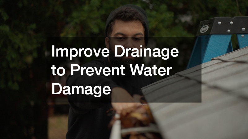 Improve Drainage to Prevent Water Damage