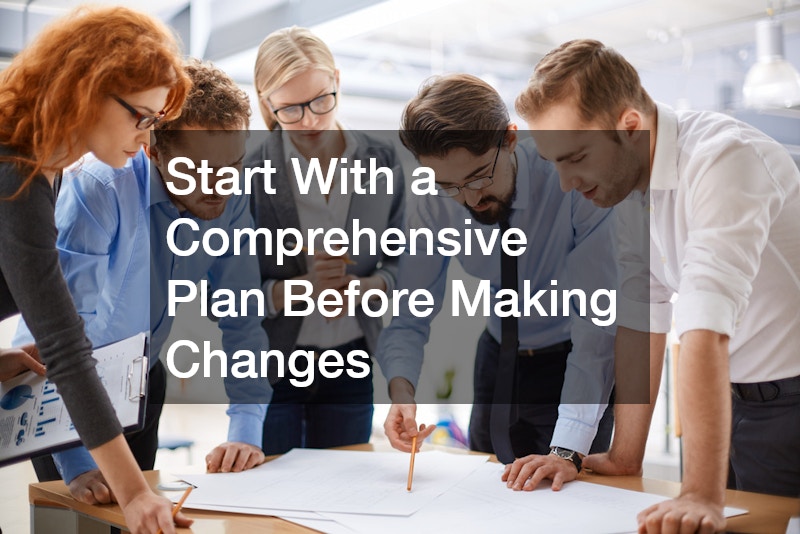 Start With a Comprehensive Plan Before Making Changes