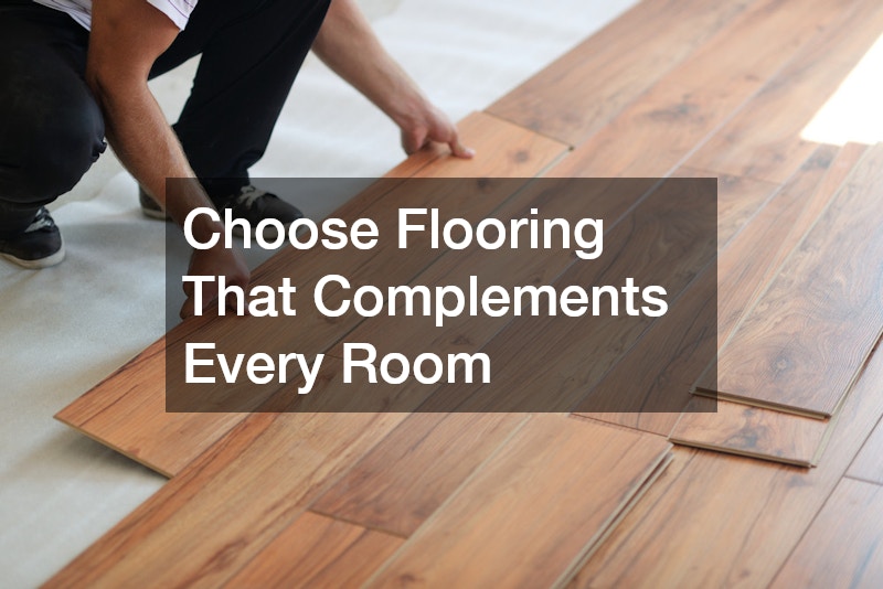 Choose Flooring That Complements Every Room
