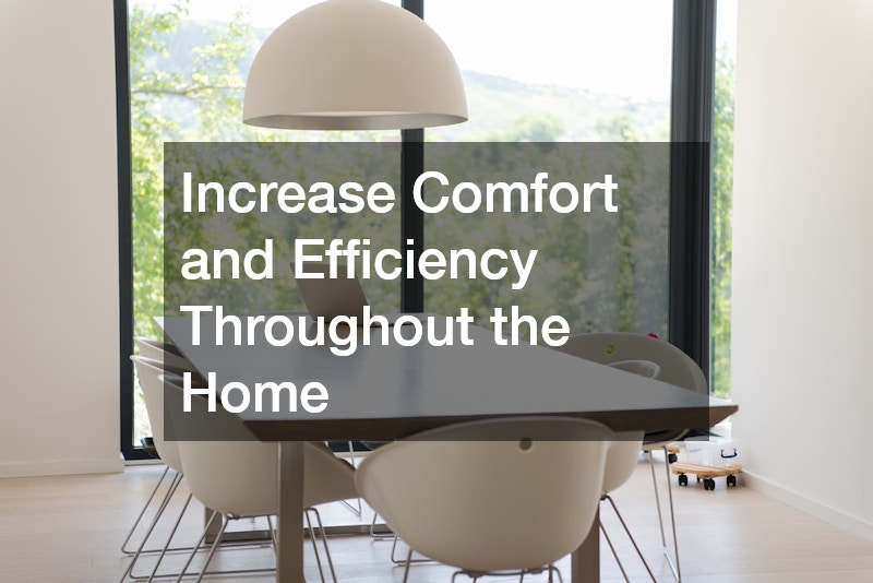 Increase Comfort and Efficiency Throughout the Home