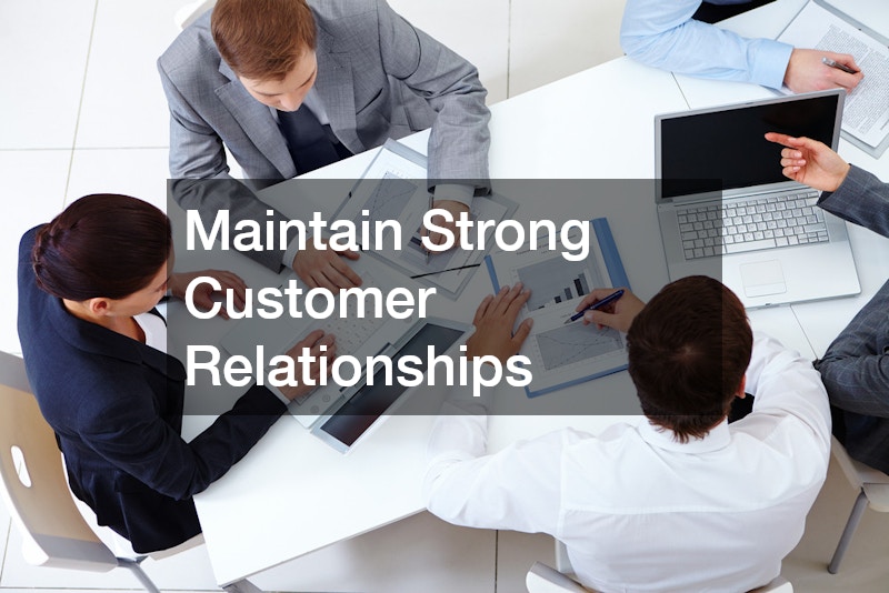 Maintain Strong Customer Relationships