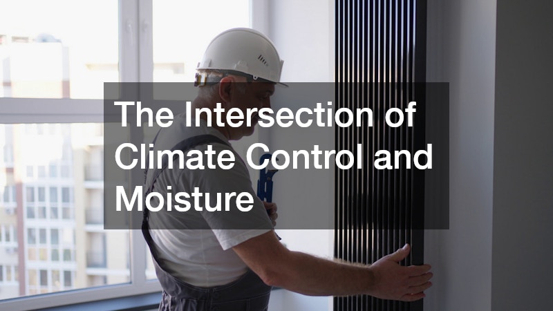 The Intersection of Climate Control and Moisture
