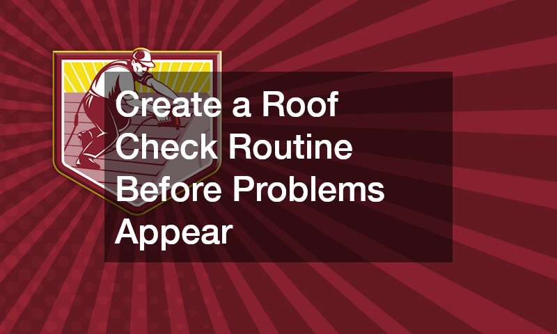 Create a Roof Check Routine Before Problems Appear