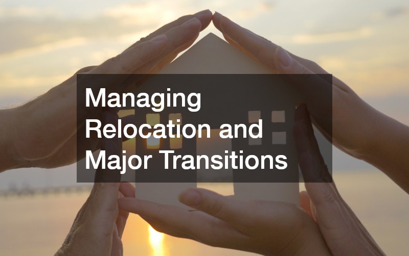 Managing Relocation and Major Transitions
