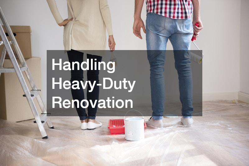 Handling Heavy-Duty Renovation
