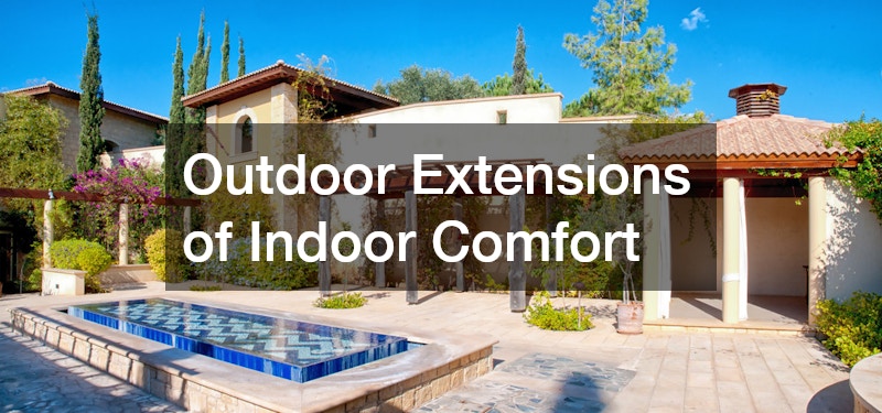 Outdoor Extensions of Indoor Comfort