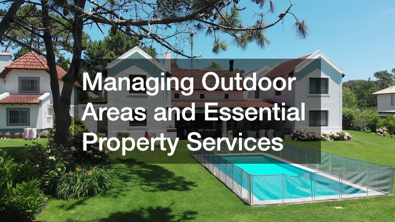 Managing Outdoor Areas and Essential Property Services
