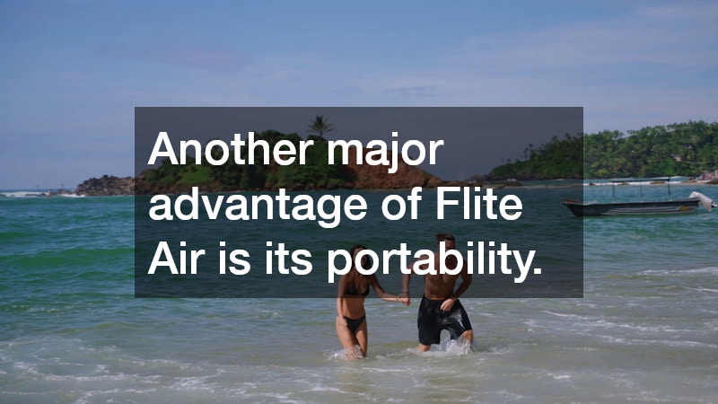 Another major advantage of Flite Air is its portability.