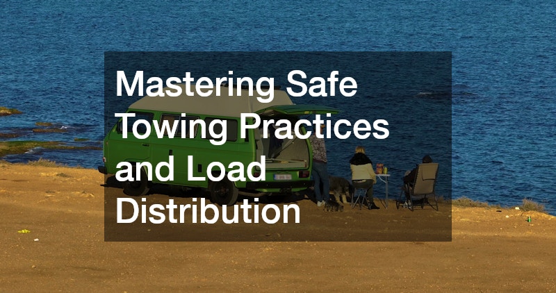 Mastering Safe Towing Practices and Load Distribution