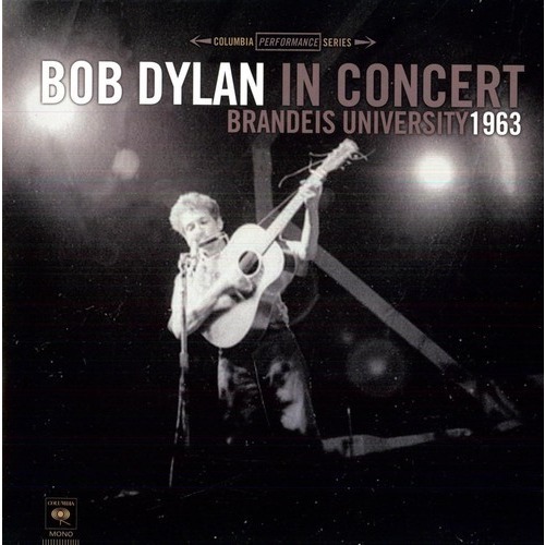 Bob Dylan In Concert: Brandeis University 1963  by Bob Dylan