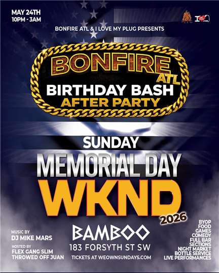 BONFIRE ATL BIRTHDAY BASH AFTER PARTY (Memorial Day Edition)
