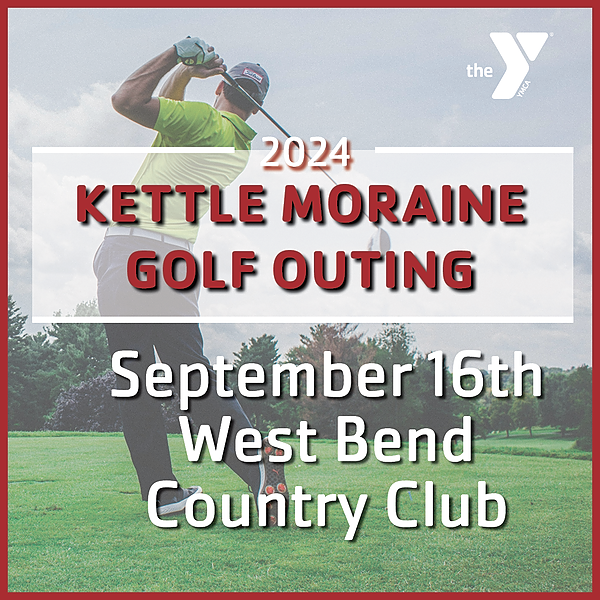 Kettle Moraine YMCA’s 22nd Annual Golf Outing Kettle Moraine YMCA