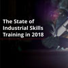 The State of Industrial Training in 2018