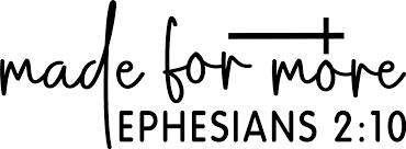 made for more ephesians bible verse
