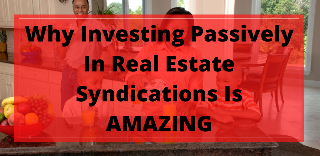 Investing Passively In Real Estate Syndications