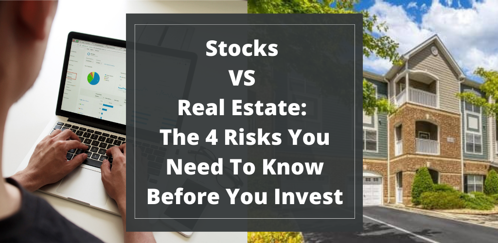 Stocks Versus Real Estate The 4 Risks You Need To Know Before You