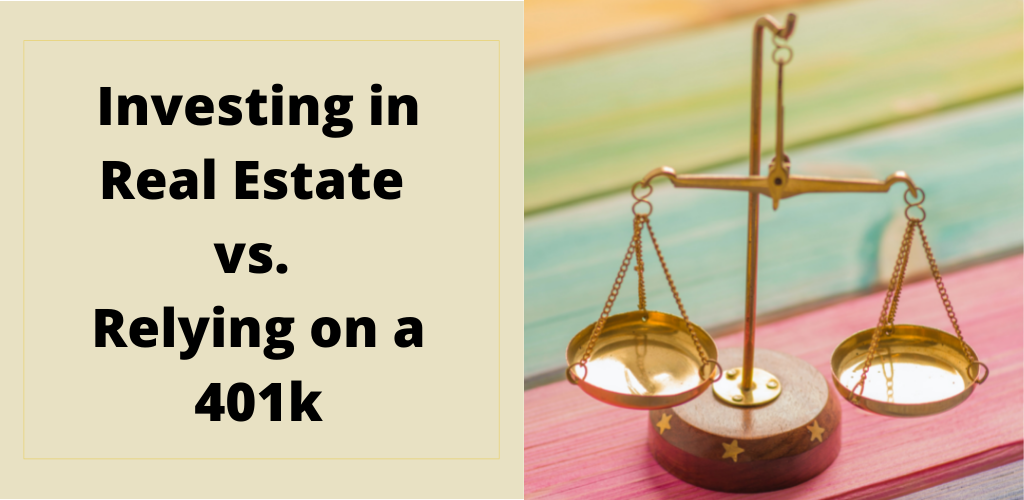 Investing in Real Estate vs. Relying on a 401k