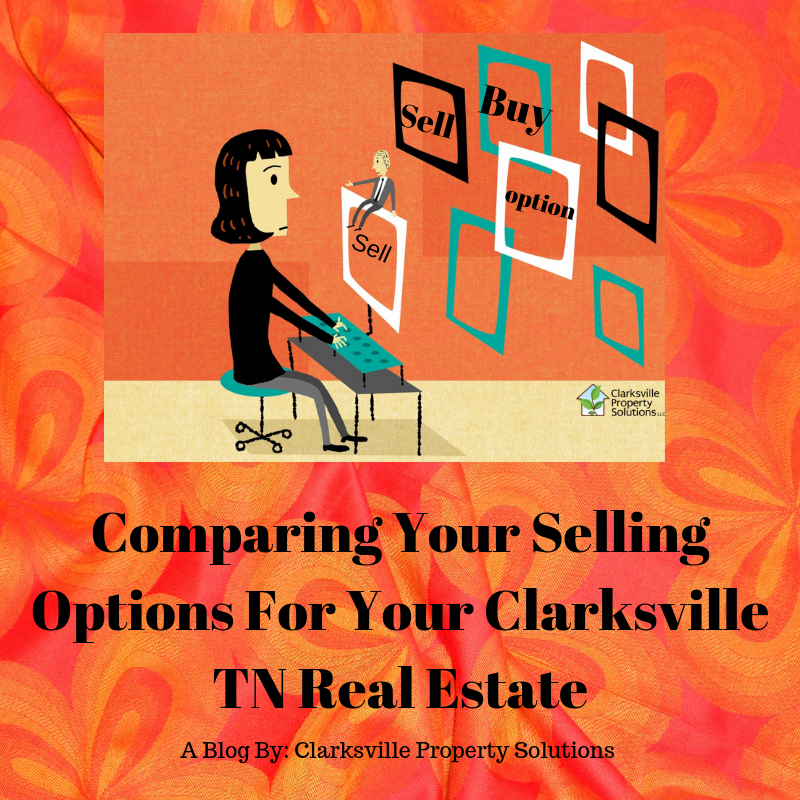 Comparing Your Selling Options For Your Clarksville TN Real Estate