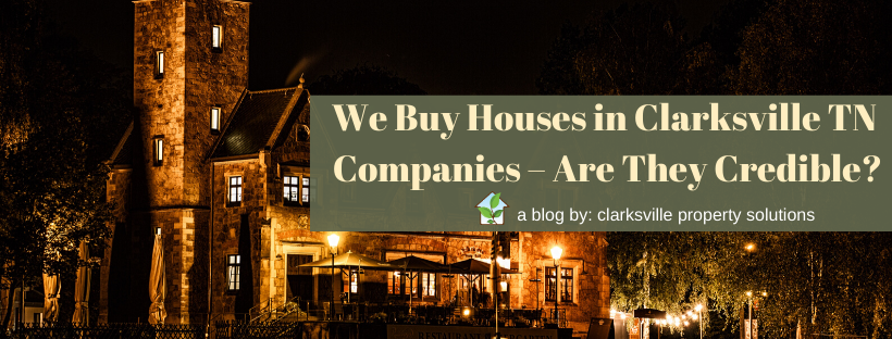 We Buy Houses in Clarksville TN Companies – Are They Credible?