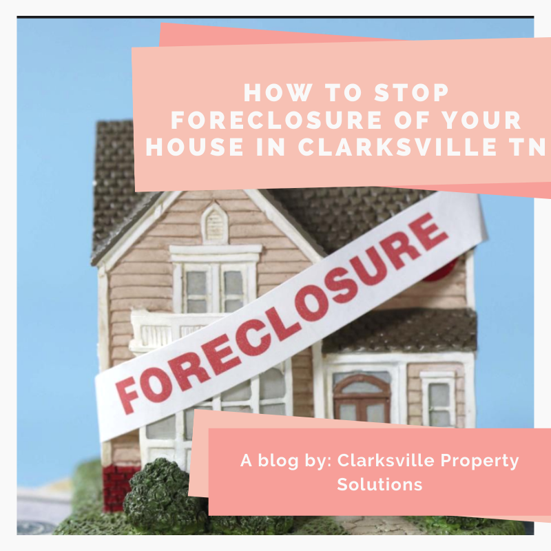 How To Stop Foreclosure of Your House In Clarksville TN Clarksville