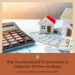 Why You Should Sell To An Investor in Clarksville TN Over An iBuyer