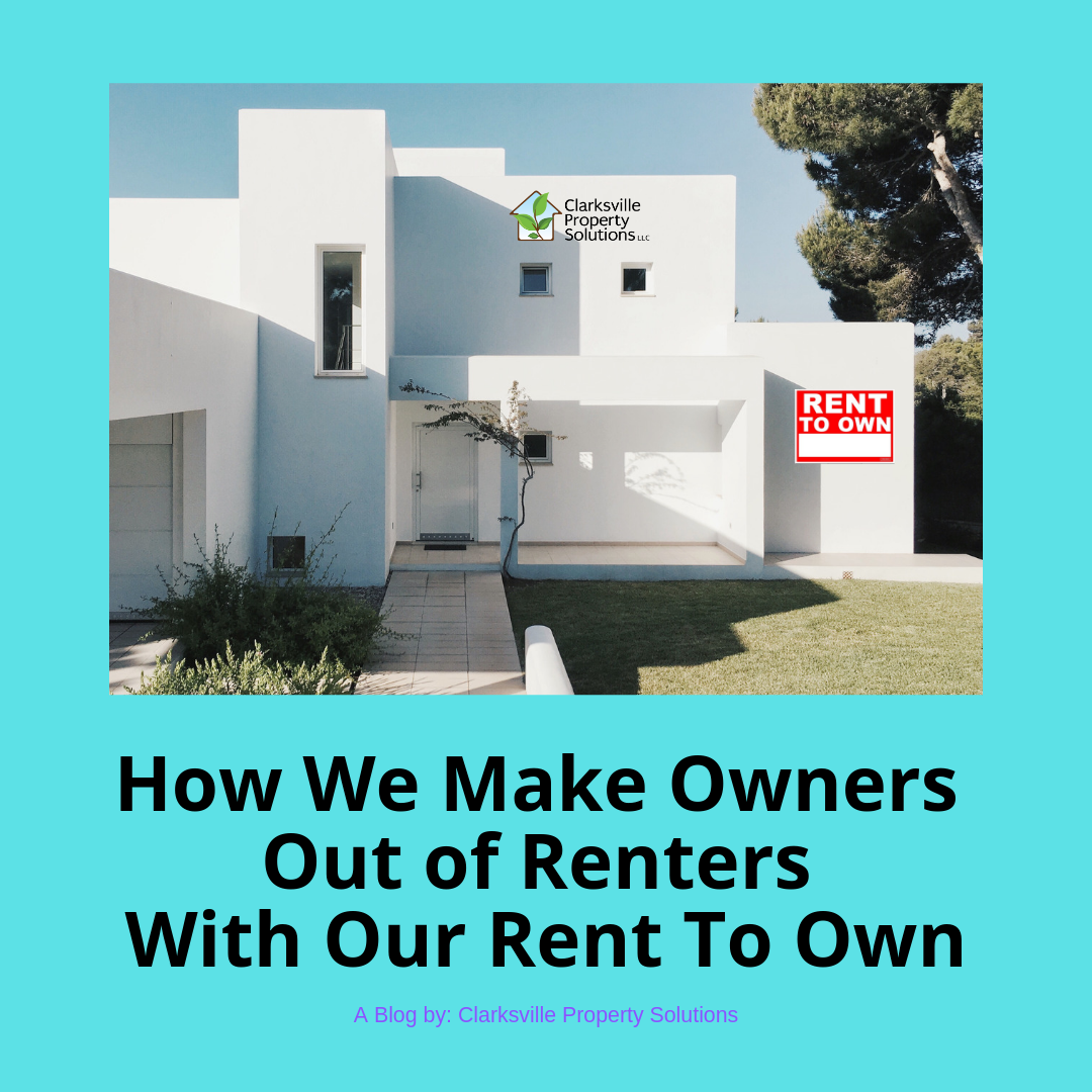 How We Make Owners Out of Renters With Our Rent To Own Clarksville