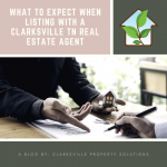 What To Expect When Listing With A Clarksville TN Real Estate Agent