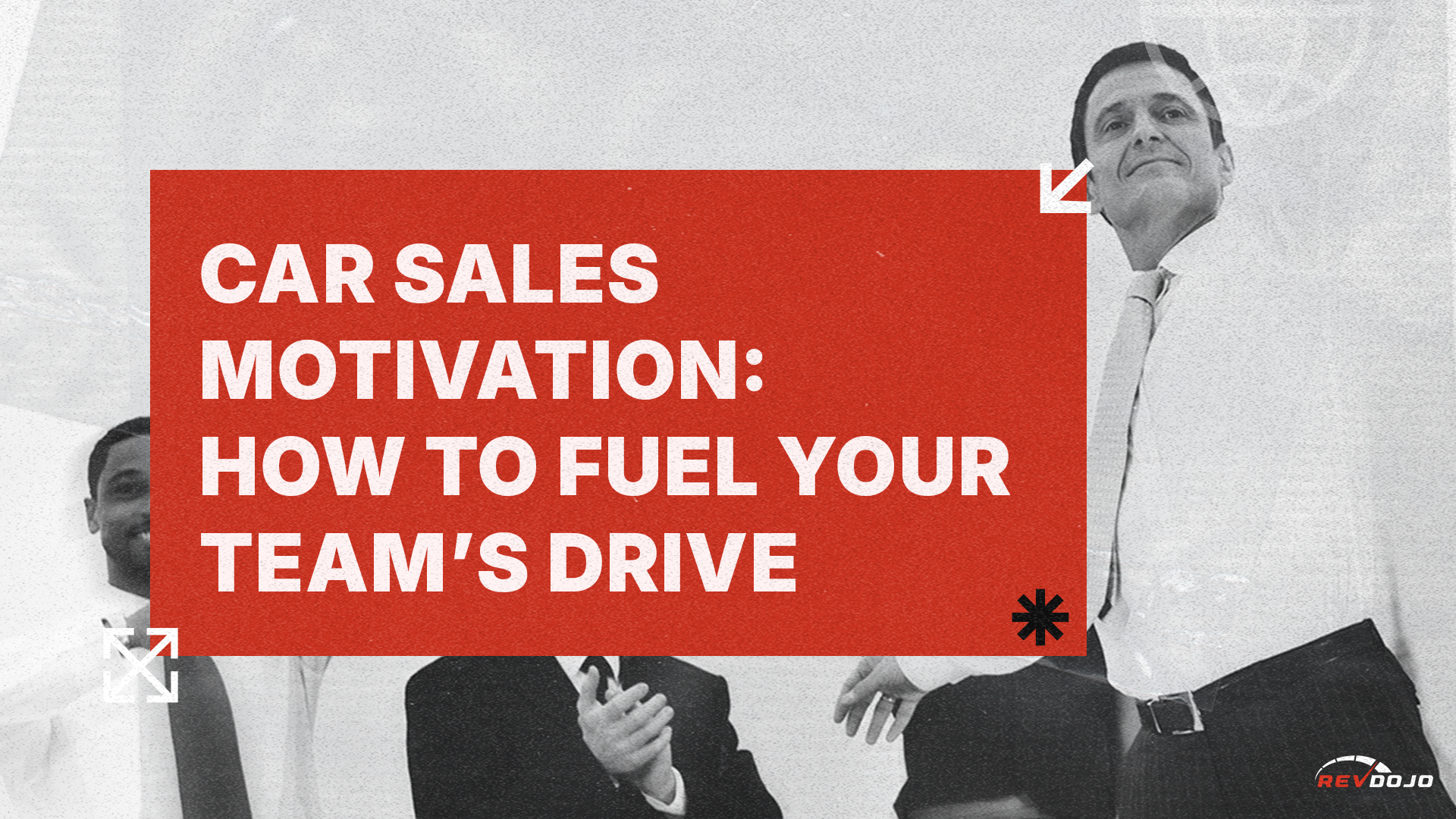 Car Sales Motivation: How to Fuel Your Team’s Drive—Every Day, Every Deal