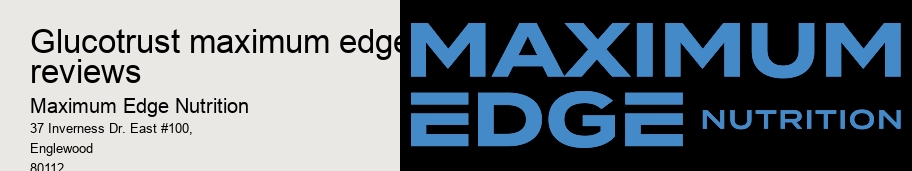 glucotrust maximum edge reviews