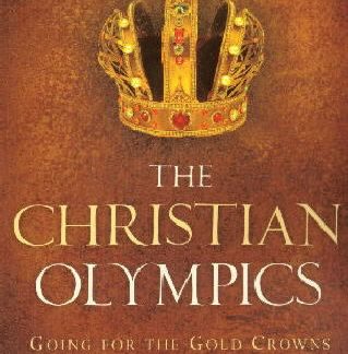 The Christian Olympics: Going For The Gold Crowns - Book