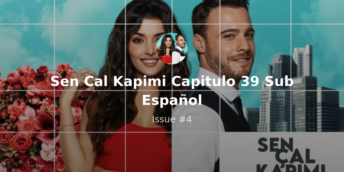 Ver Sen Cal Kapimi En Español