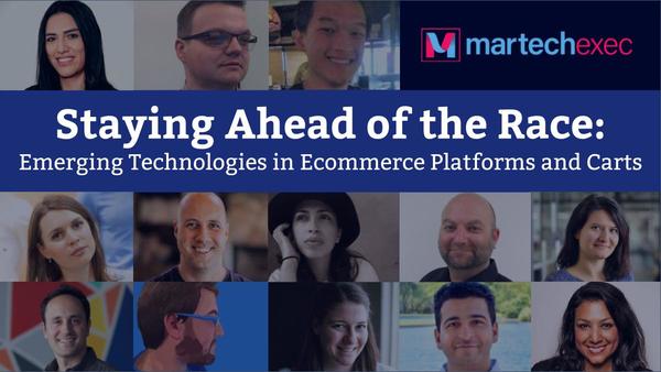 Staying Ahead of the Race: Emerging Technologies in Ecommerce Platforms and Carts | MarTechExec