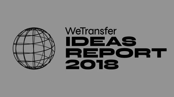 The WeTransfer Ideas Report