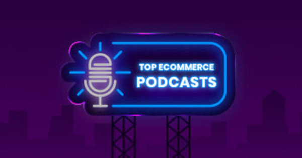 20+ Ecommerce Podcasts That Will Help You Earn More in 2019