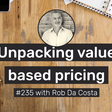 Unpacking value based pricing - Agency Trailblazers