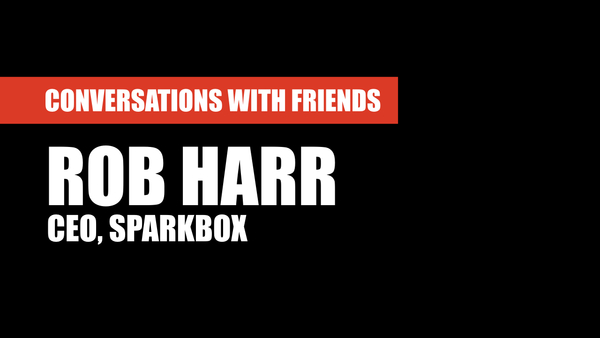 Conversations with Friends: Rob Harr, CEO of Sparkbox
