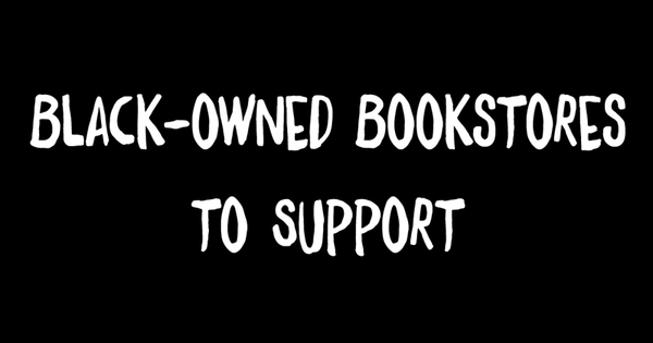 54 Black-Owned Bookstores That Need Our Support