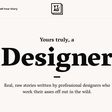 Your's truly, a Designer