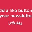 Give your newsletter a like button