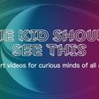 The Kid Should See This - Smart videos for curious minds of all ages