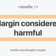 Margin considered harmful