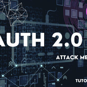 A Summary of OAuth 2.0 Attack Methods - Tutorial Boy
